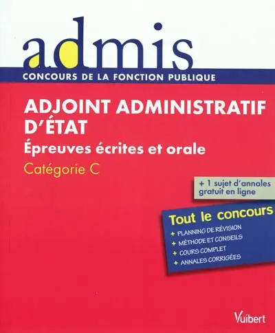 Adjoint administratif d'Etat : épreuves écrites et orale : catégorie C, tout le concours