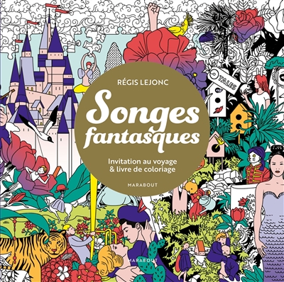 Songes fantasques : invitation au voyage & livre de coloriage