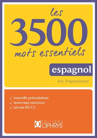 Les 3.500 mots essentiels : espagnol : nouvelle présentation, nouveaux exercices, niveau B2-C1