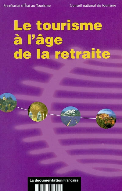 Le tourisme à l'âge de la retraite : rapport de la section Emploi-Formation-Recherche : session 2001-2002