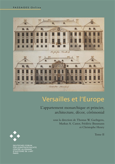 Versailles et l'Europe Volume 2 : L'appartement monarchique et princier, architecture, décor, cérémonial