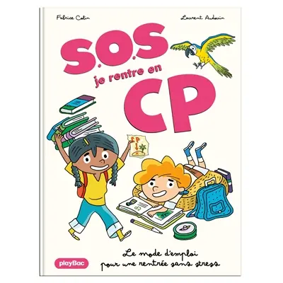 SOS, je rentre en CP : le mode d'emploi pour une rentrée sans stress SOS, je rentre en CP : le mode d'emploi pour une rentrée sans stress
