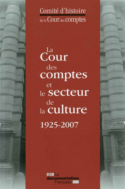 La Cour des comptes et le secteur de la culture : 1925-2007 : de l'exposition des arts décoratifs au musée du quai Branly