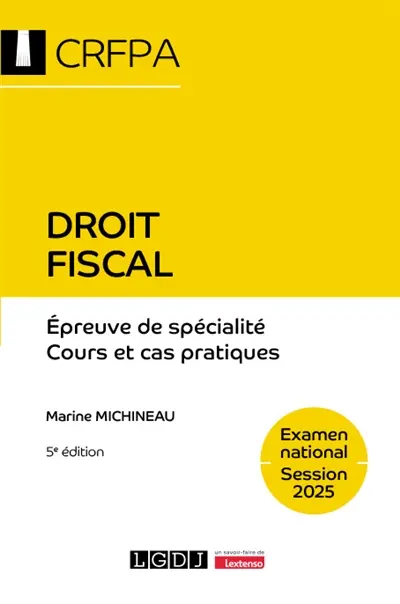 Droit fiscal : épreuve de spécialité, cours et cas pratiques : examen national, session 2025