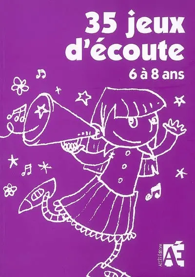 35 jeux d'écoute : 6 à 8 ans : pour développer l'attention des enfants de 6 à 8 ans