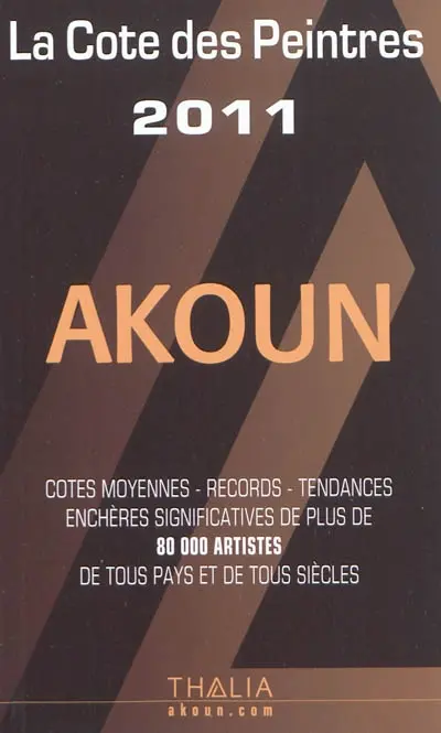 La cote des peintres 2011 : cotes moyennes, records, tendances, enchères significatives de plus de 80.000 artistes de tous pays et de tous siècles