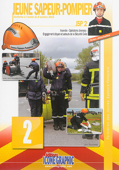 Formation des jeunes sapeurs-pompiers. Vol. 2. JSP 2 : incendie, opérations diverses, engagement citoyen et acteurs de la sécurité civile