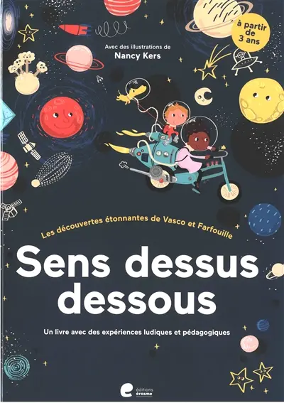 Sens dessus dessous : les découvertes étonnantes de Vasco et Farfouille : un livre avec des expériences ludiques et pédagogiques