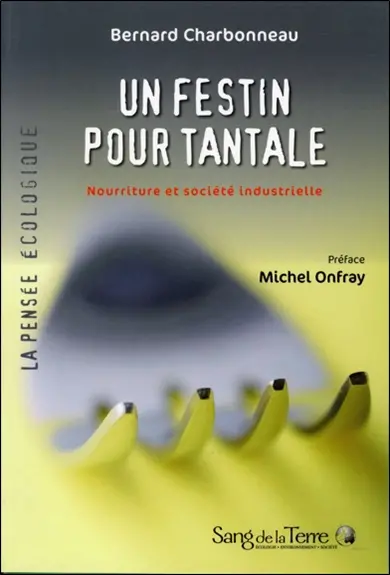 Un festin pour Tantale : nourriture et société industrielle