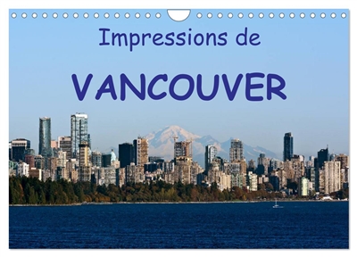 Impressions de Vancouver (Calendrier mural 2025 DIN A4 vertical), CALVENDO calendrier mensuel : Une destination de vacances populaire