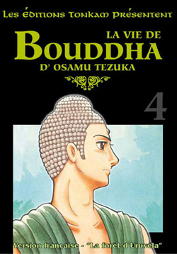 La vie de Bouddha. Vol. 4. La forêt d'Uruvéla