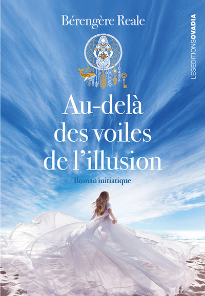 Au-delà des voiles de l'illusion : roman initiatique