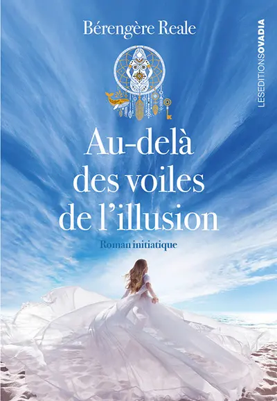 Au-delà des voiles de l'illusion : roman initiatique