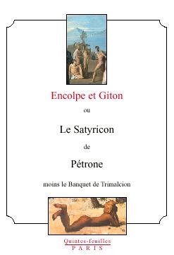 Encolpe et Giton ou Le Satyricon de Pétrone moins le banquet de Trimalcion