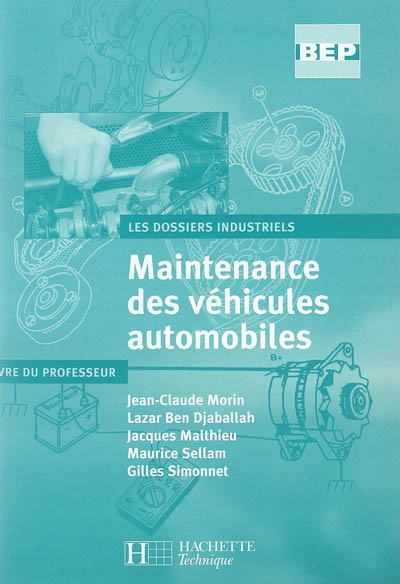 Maintenance des véhicules automobiles, 2de professionnelle et terminale BEP : livre du professeur