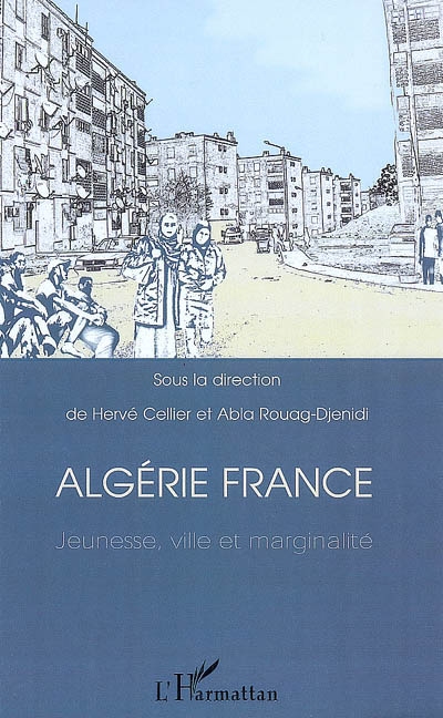 Algérie France : jeunesse, ville et marginalité