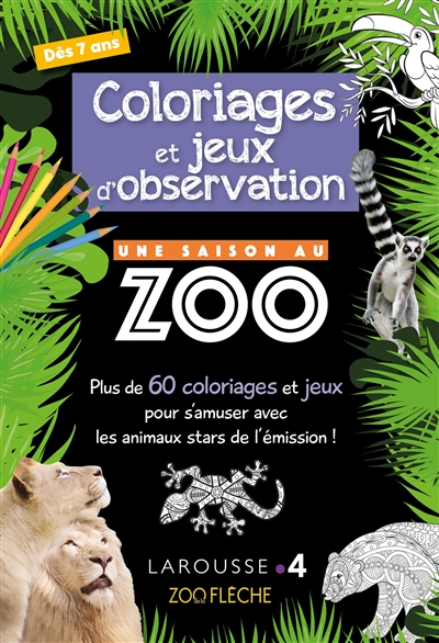 coloriages et jeux d'observation : une saison au zoo : plus de 60 coloriages et jeux pour s'amuser avec les animaux stars de l'émission !