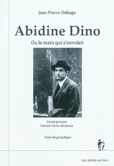 Abidine Dino ou La main qui s'envolait : essai biographique