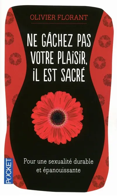 Ne gâchez pas votre plaisir, il est sacré : pour une liturgie de l'orgasme