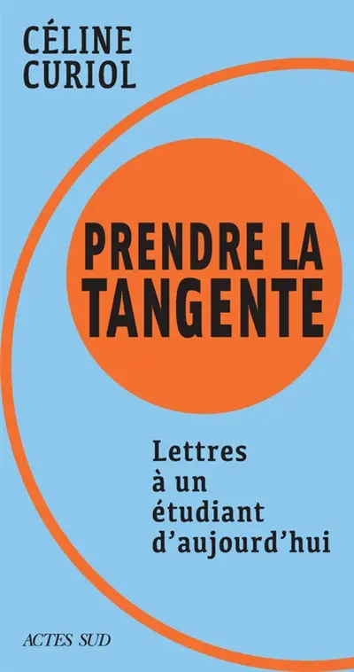 Prendre la tangente : lettres à un étudiant d'aujourd'hui