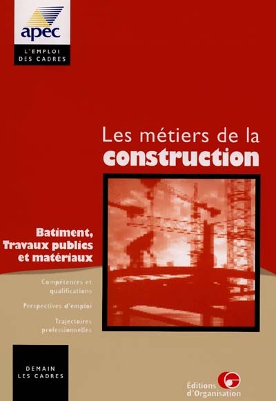 Les métiers de la construction : bâtiment, travaux publics et matériaux