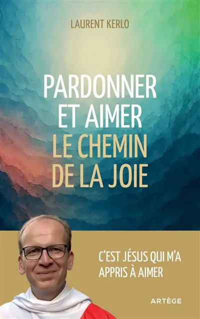 Pardonner et aimer : le chemin de la joie