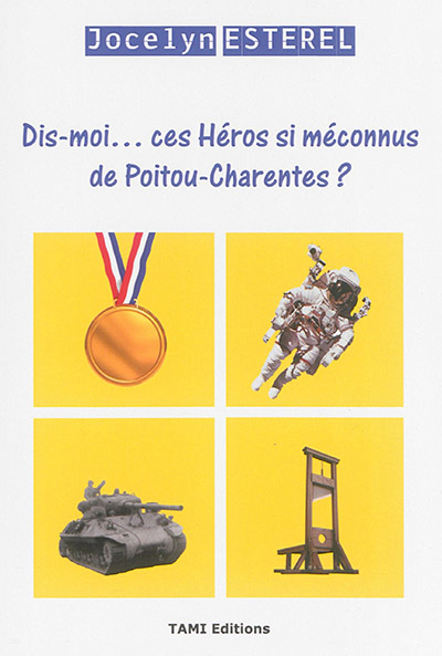 Dis-moi... ces héros si méconnus de Poitou-Charentes ?