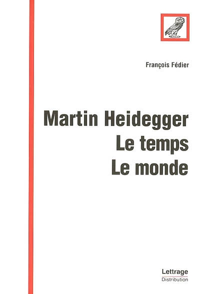 Martin Heidegger : le temps, le monde
