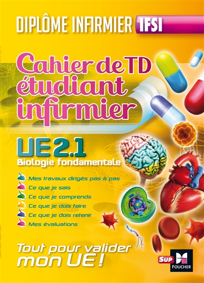 UE 2.1, biologie fondamentale : cahier de TD étudiant infirmier : diplôme infirmier IFSI