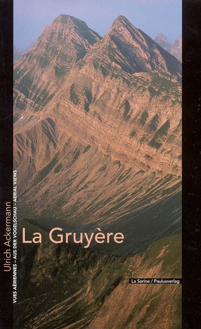 La Gruyère : vues aériennes = aus der Vogelschau = aerial views