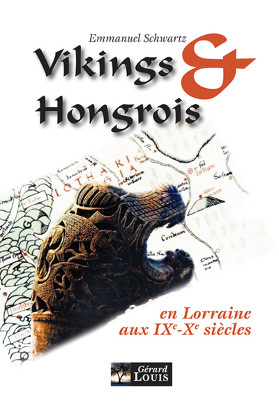 Vikings & Hongrois : en Lorraine aux IXe-Xe siècles