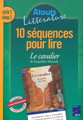 10 séquences pour lire Le cavalier de Jacqueline Mirande, cycle 3, niveau 3 : cycle 3, niveau 3