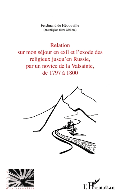 Relation sur mon séjour en exil et l'exode des religieux jusqu'en Russie, par un novice de La Valsainte, de 1797 à 1800