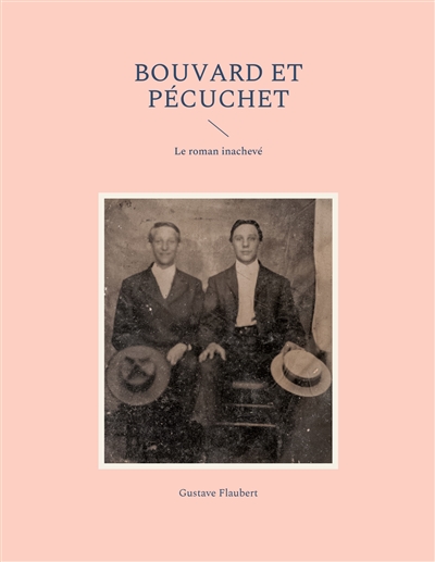 Bouvard et Pécuchet : Le roman inachevé