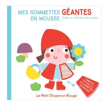Le Petit Chaperon rouge : mes gommettes géantes en mousse : coller et colorier des contes