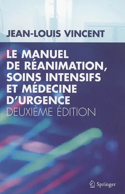 Le manuel de réanimation, soins intensifs et médecine d'urgence