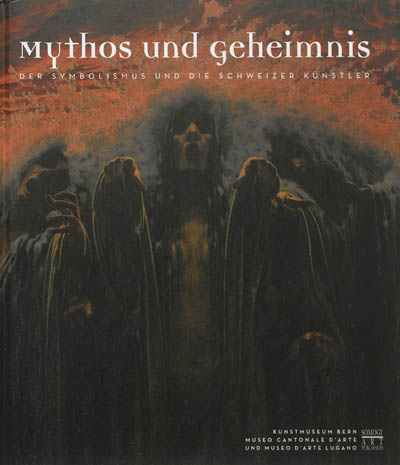 Mythos und Geheimnis : der symbolismus und die Schweizer Künstler