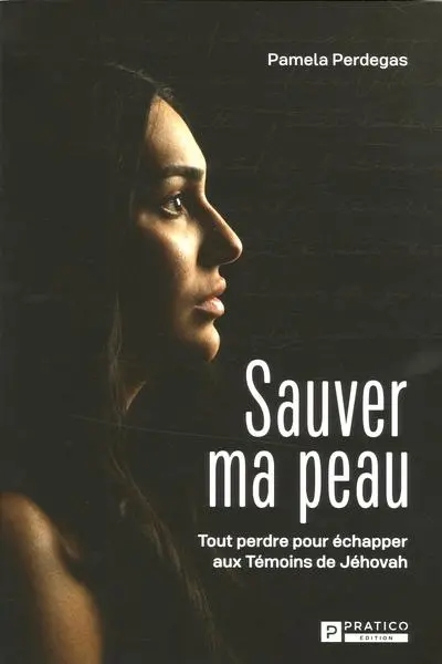 Sauver ma peau : Tout perdre pour échapper aux Témoins de Jéhovah