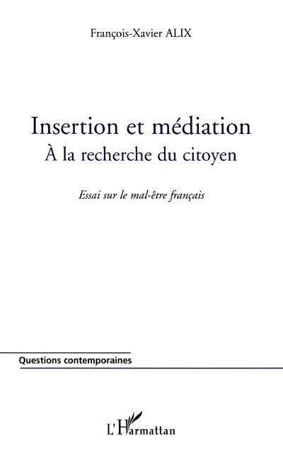Insertion et médiation, à la recherche du citoyen : essai sur le mal-être français