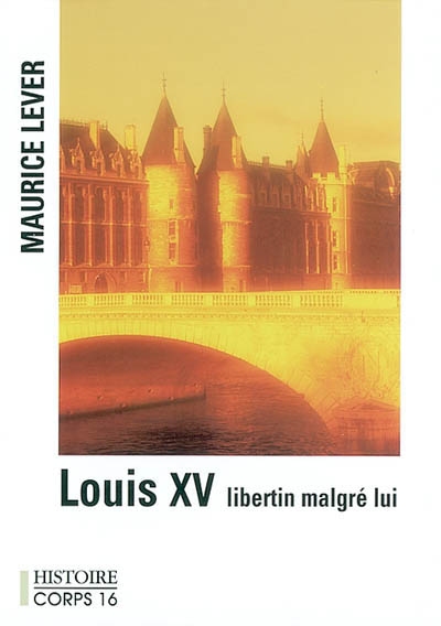 Louis XV : libertin malgré lui