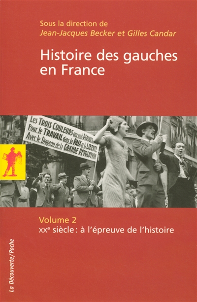 Histoire des gauches en France. Vol. 2. XXe siècle : à l'épreuve de l'histoire