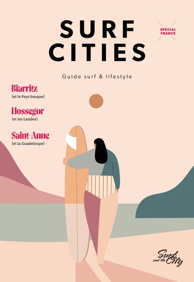 Surf cities : guide surf & lifestyle, n° 1. Spécial France