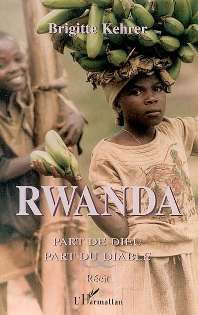 Rwanda : part de Dieu et part du diable : récit