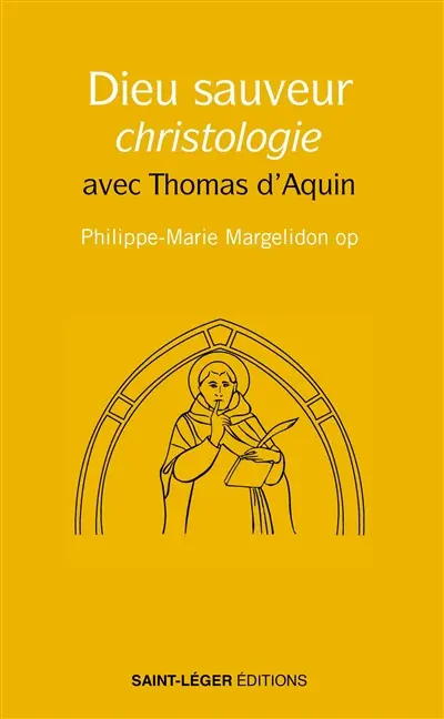 Dieu sauveur : christologie avec Thomas d'Aquin
