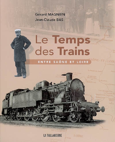 Le temps des trains : entre Saône et Loire