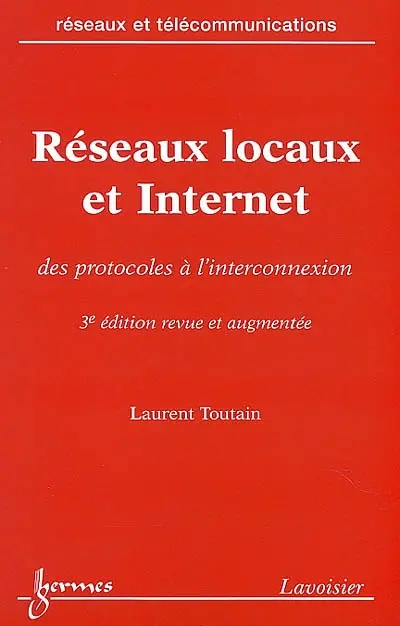 Réseaux locaux et Internet : des protocoles à l'interconnexion