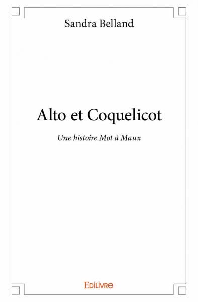Alto et coquelicot : Une histoire Mot à Maux Théâtre