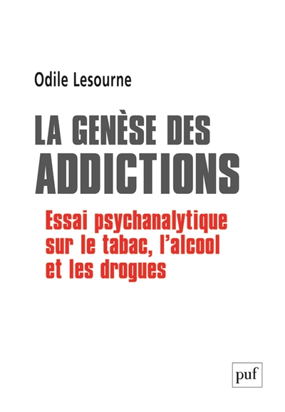 La genèse des addictions : essai psychanalytique sur le tabac, l'alcool et les drogues