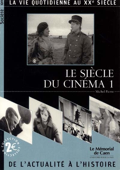 Le siècle du cinéma : la vie quotidienne au XXe siècle. Vol. 1