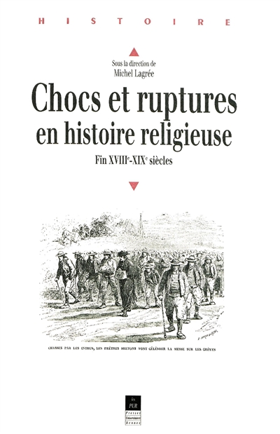 Chocs et ruptures en histoire religieuse : fin XVIIIe-XIXe siècles